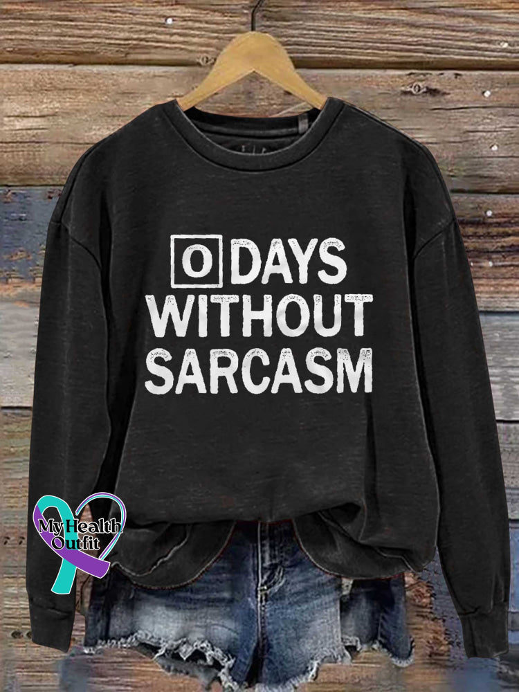 Days Without Sarcasm Print Casual Sweatshirt Black / S