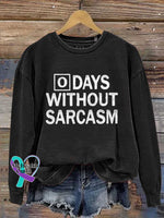 Days Without Sarcasm Print Casual Sweatshirt Black / S