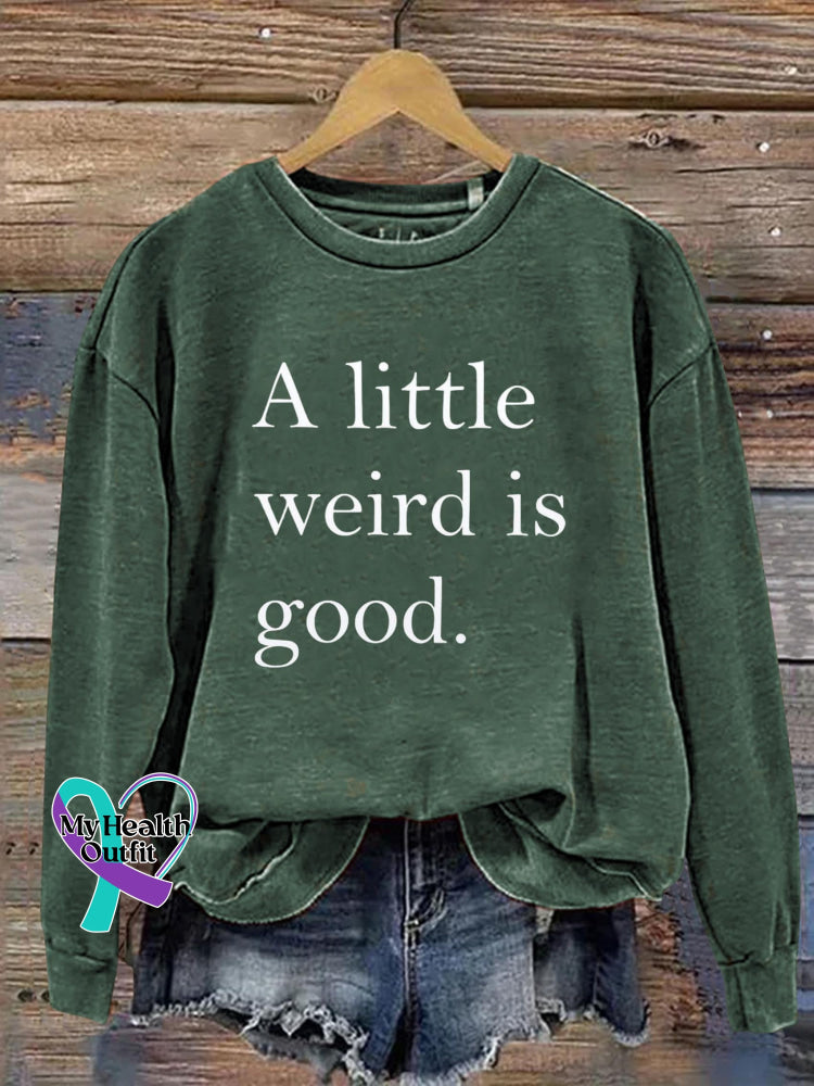 A Little Weird Is Good Art Print Pattern Casual Sweatshirt Green / S