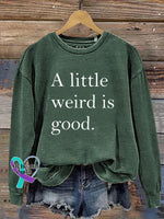 A Little Weird Is Good Art Print Pattern Casual Sweatshirt Green / S