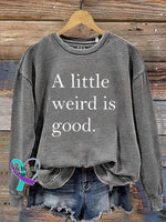 A Little Weird Is Good Art Print Pattern Casual Sweatshirt Grey / S