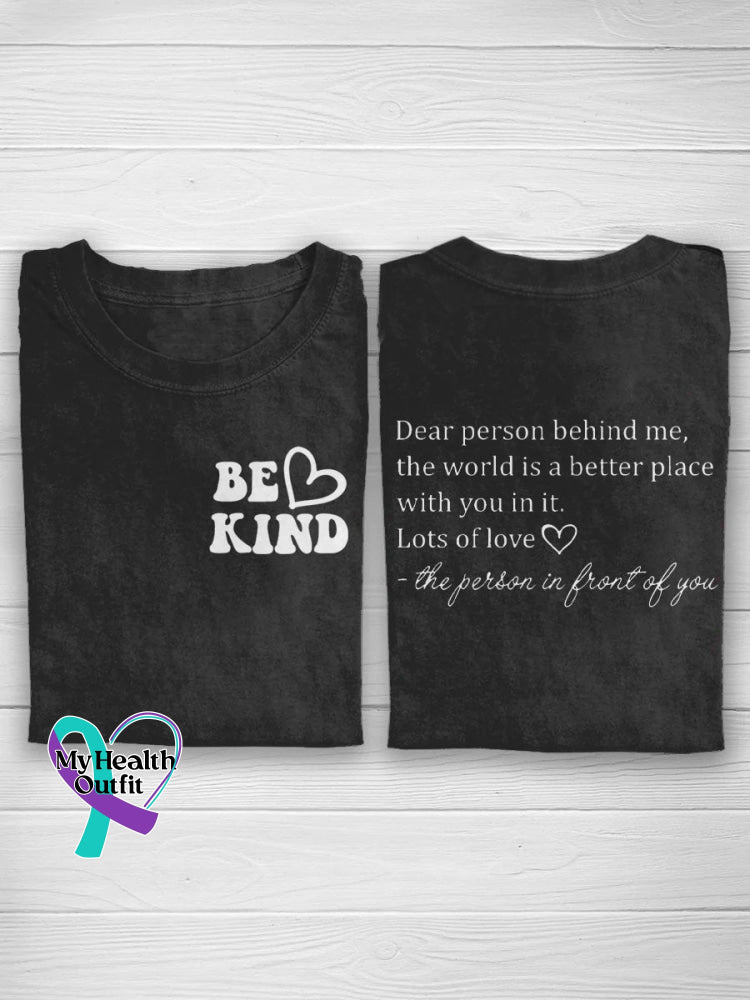 Be Kind Heart Dear Person Behind Me The World Is A Better Place With You In It. Lots Of Love Front