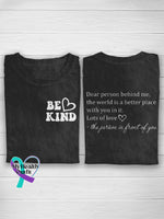 Be Kind Heart Dear Person Behind Me The World Is A Better Place With You In It. Lots Of Love Front
