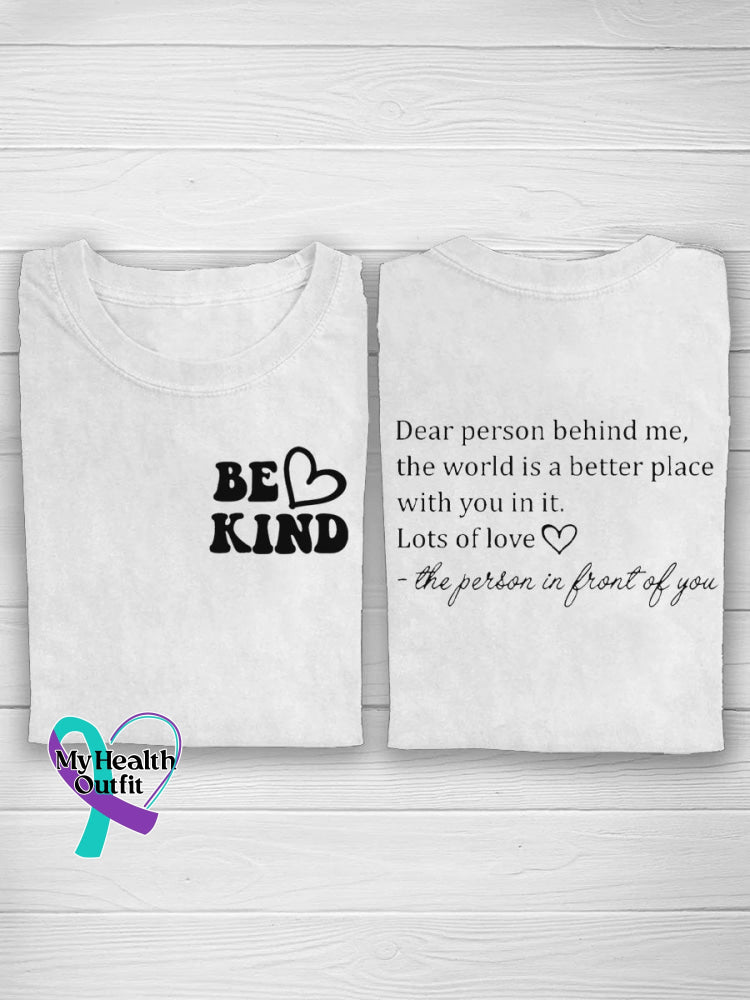 Be Kind Heart Dear Person Behind Me The World Is A Better Place With You In It. Lots Of Love Front