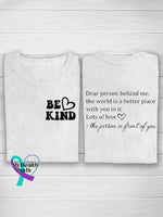 Be Kind Heart Dear Person Behind Me The World Is A Better Place With You In It. Lots Of Love Front