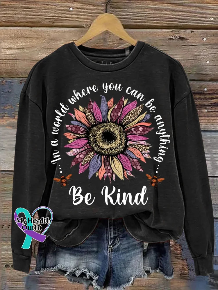 Be Kind In A World Where You Can Be Anything Print Casual Sweatshirt Black / S