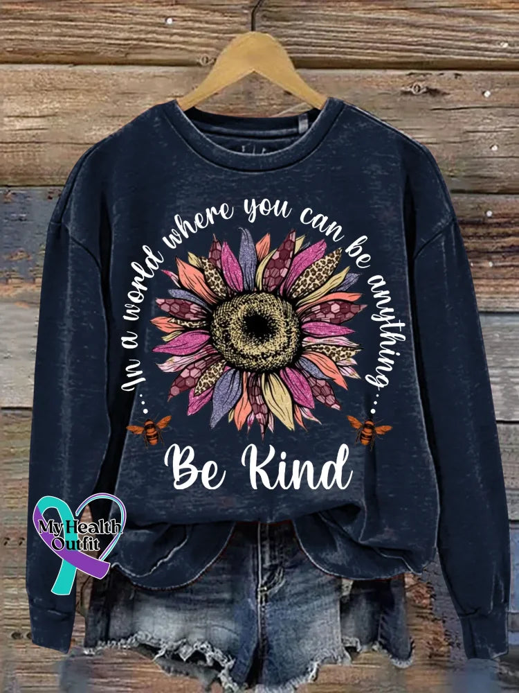 Be Kind In A World Where You Can Be Anything Print Casual Sweatshirt Blue / S