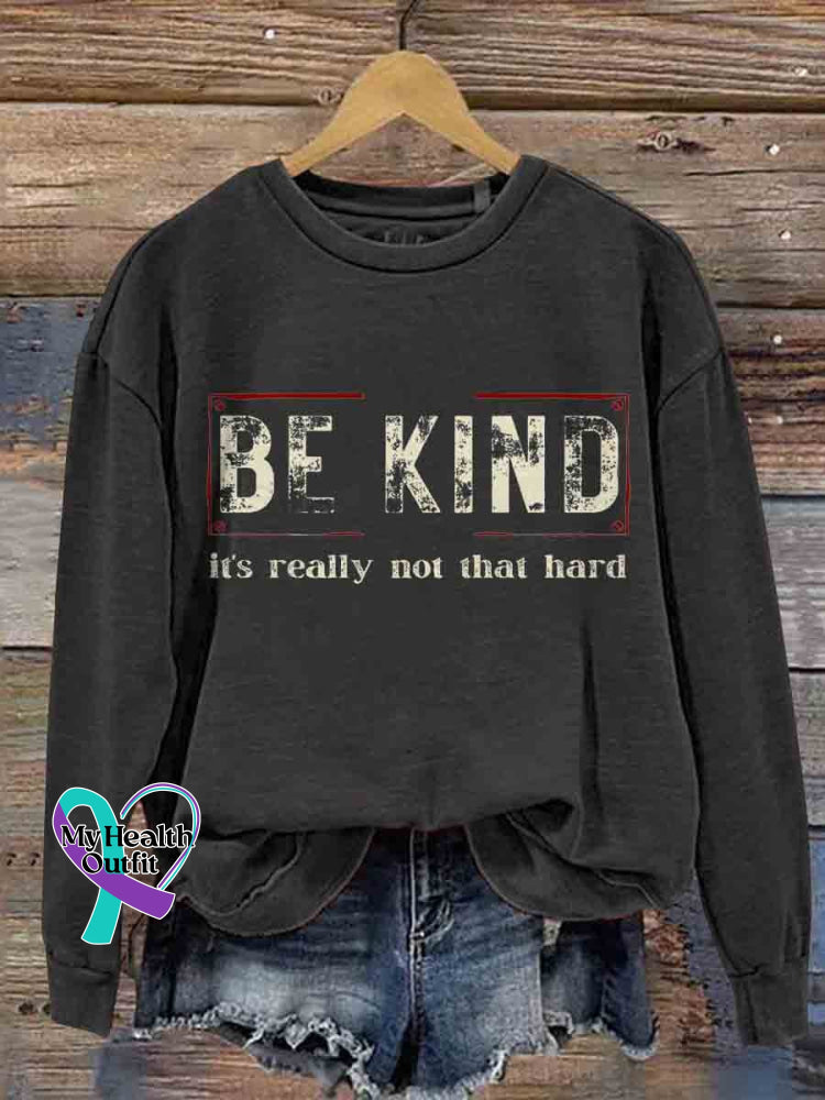 Be Kind It’s Really Not That Hard Casual Sweatshirt Black / S