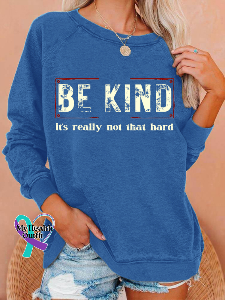 Be Kind It’s Really Not That Hard Casual Sweatshirt Blue / S(6-8)