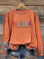 Be Kind It’s Really Not That Hard Casual Sweatshirt Pumpkin Color / S