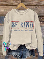 Be Kind It’s Really Not That Hard Casual Sweatshirt Sand / S