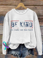 Be Kind It’s Really Not That Hard Casual Sweatshirt White / S