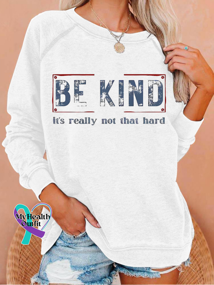 Be Kind It’s Really Not That Hard Casual Sweatshirt White / S(6-8)