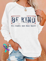Be Kind It’s Really Not That Hard Casual Sweatshirt White / S(6-8)