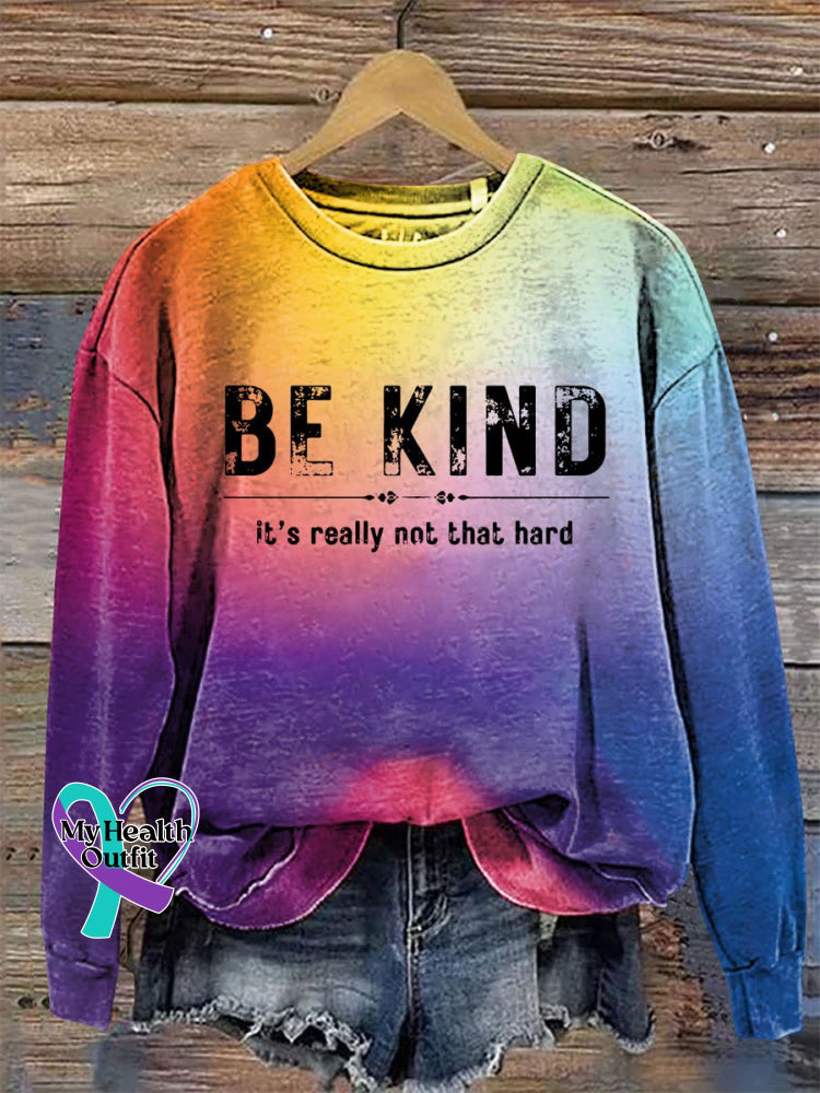 Be Kind It’s Really Not That Hard Print Casual Sweatshirt As Shown / S