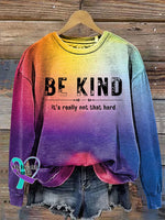 Be Kind It’s Really Not That Hard Print Casual Sweatshirt As Shown / S