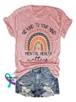 Be Kind To Your Mind Mental Health Matters Print Round Neck T-Shirt Pink / S Mental-Health-Awareness
