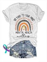 Be Kind To Your Mind Mental Health Matters Print Round Neck T-Shirt White / S