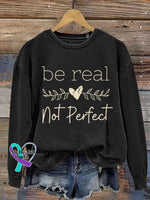 Be Real Not Perfect Art Design Print Casual Sweatshirt Black / S
