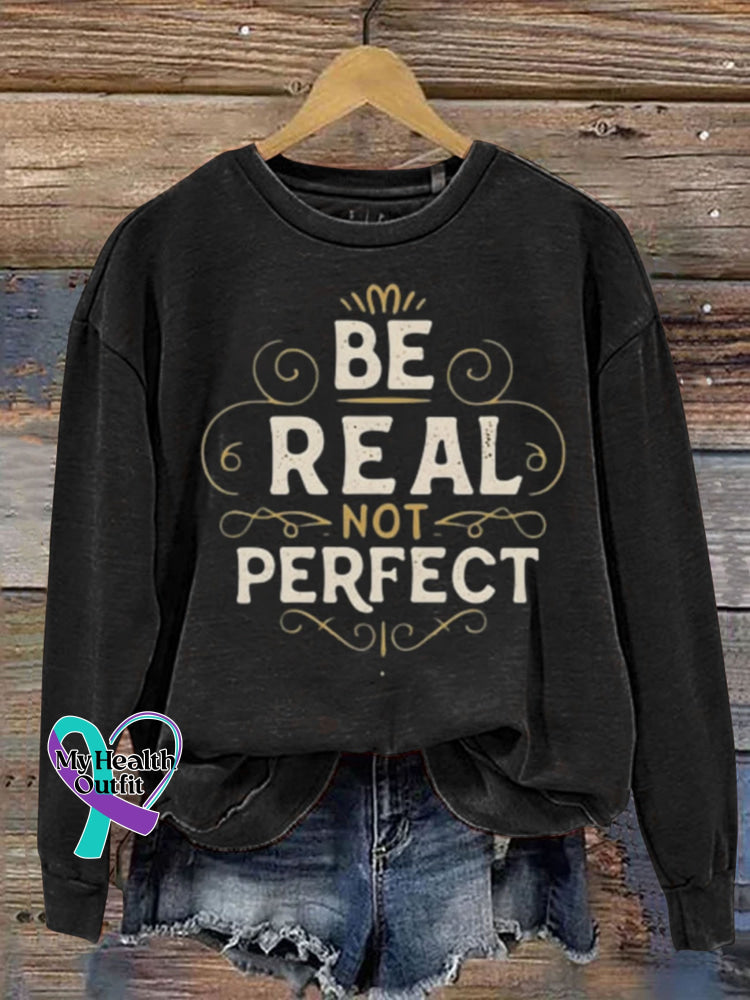 Be Real Not Perfect Art Design Print Casual Sweatshirt Black / S