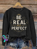 Be Real Not Perfect Art Design Print Casual Sweatshirt Black / S