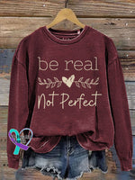 Be Real Not Perfect Art Design Print Casual Sweatshirt Maroon / S
