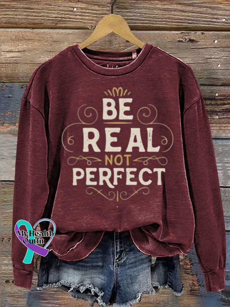 Be Real Not Perfect Art Design Print Casual Sweatshirt Maroon / S