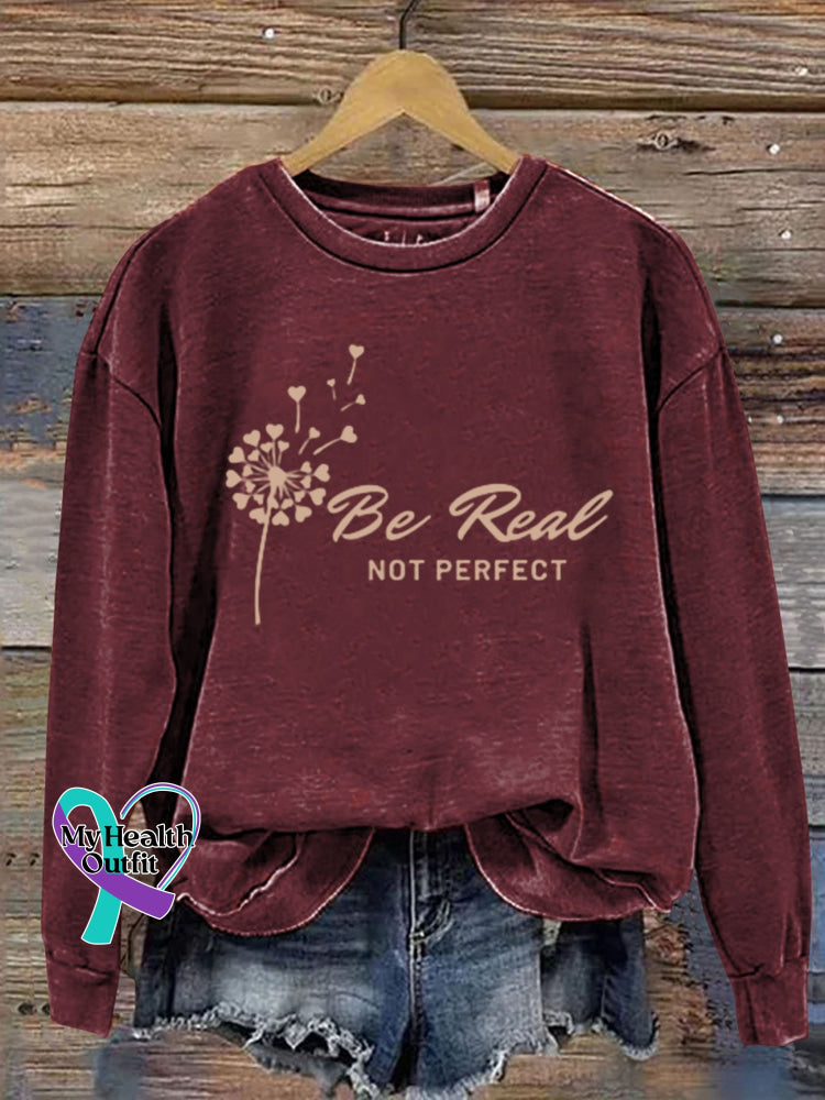 Be Real Not Perfect Art Design Print Casual Sweatshirt Maroon / S