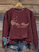Be Real Not Perfect Art Design Print Casual Sweatshirt Maroon / S
