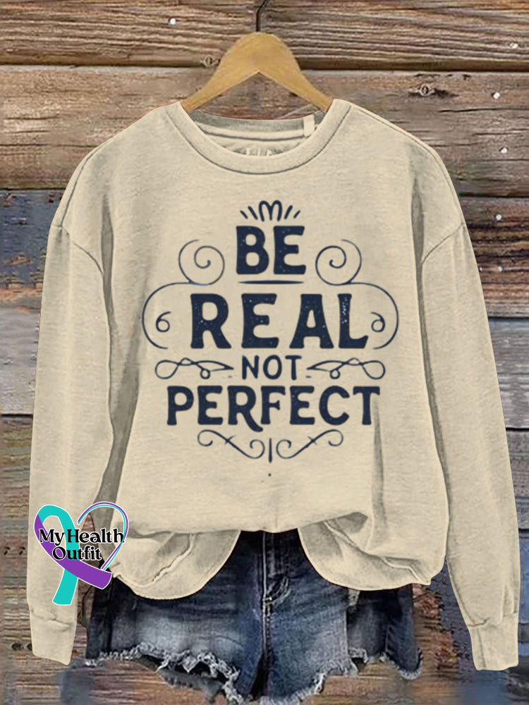 Be Real Not Perfect Art Design Print Casual Sweatshirt Sand / S