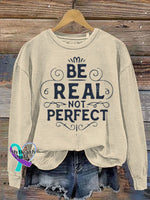 Be Real Not Perfect Art Design Print Casual Sweatshirt Sand / S