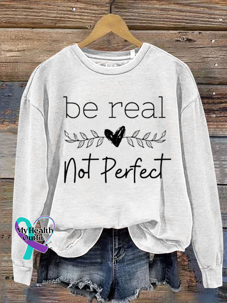 Be Real Not Perfect Art Design Print Casual Sweatshirt White / S