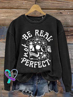 Be Real Not Perfect Art Print Pattern Casual Sweatshirt Black / S