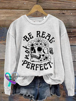Be Real Not Perfect Art Print Pattern Casual Sweatshirt White / S