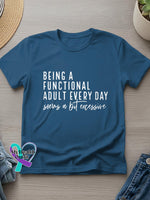 Being A Functional Adult Every Day Seems A Bit Excessive Art Casual T-Shirt Blue / S