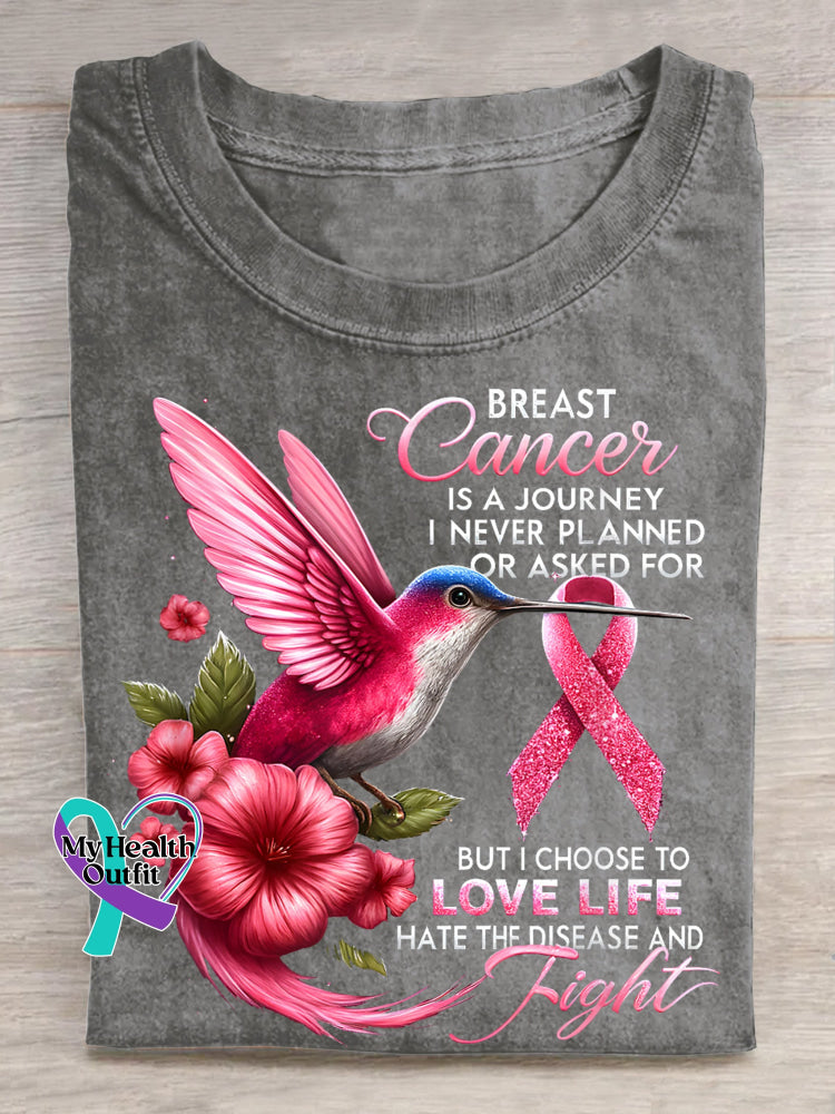 BREAST Cancer IS A JOURNEY I NEVER PLANNED OR ASKED FOR BUT I CHOOSE TO LOVE LIFE HATE THE DISEASE AND Fight Breast