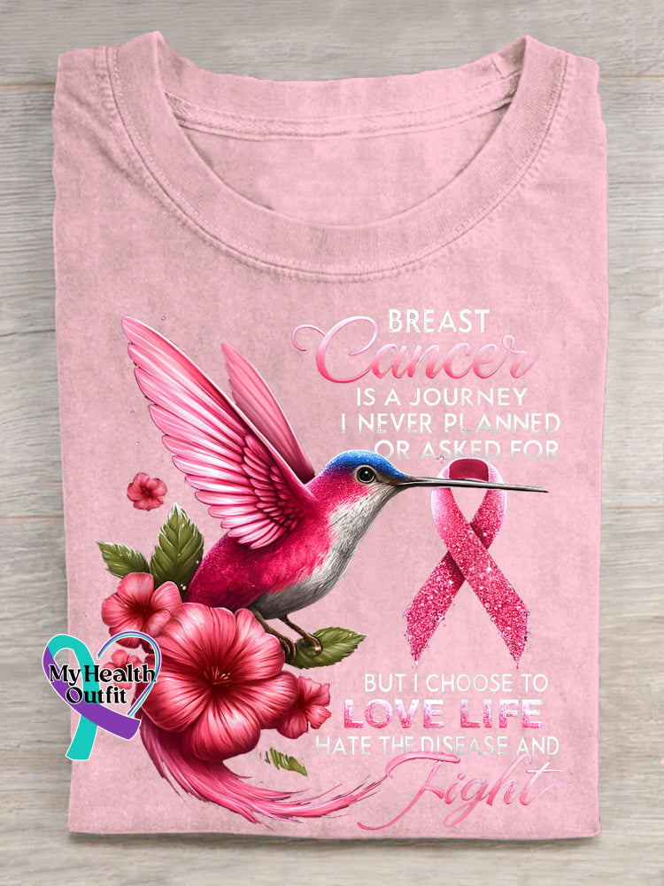 BREAST Cancer IS A JOURNEY I NEVER PLANNED OR ASKED FOR BUT I CHOOSE TO LOVE LIFE HATE THE DISEASE AND Fight Breast