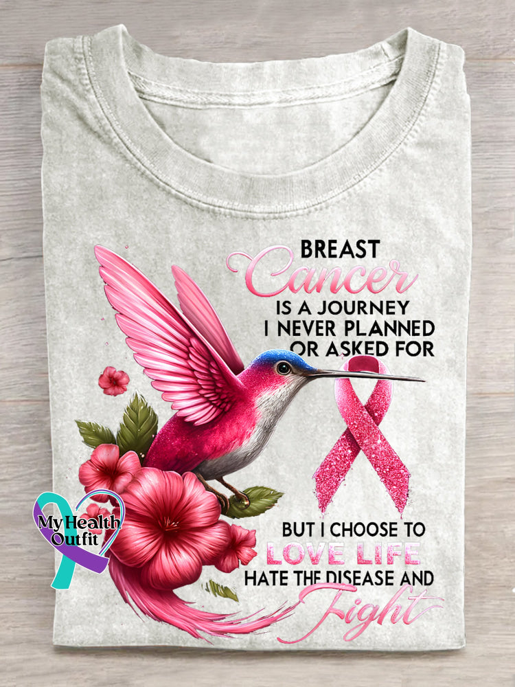 BREAST Cancer IS A JOURNEY I NEVER PLANNED OR ASKED FOR BUT I CHOOSE TO LOVE LIFE HATE THE DISEASE AND Fight Breast