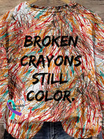 Broken Crayons Still Color Print Casual Sweatshirt