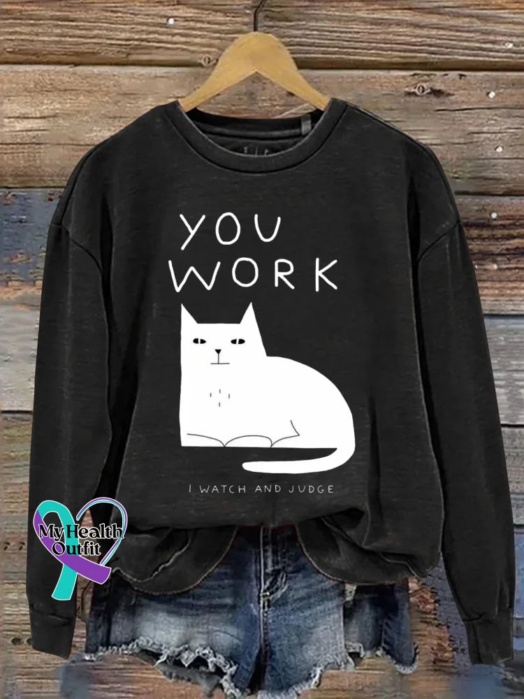 Cat YOU WORK I WATCH AND JUDGE Print Casual Sweatshirt Black / M