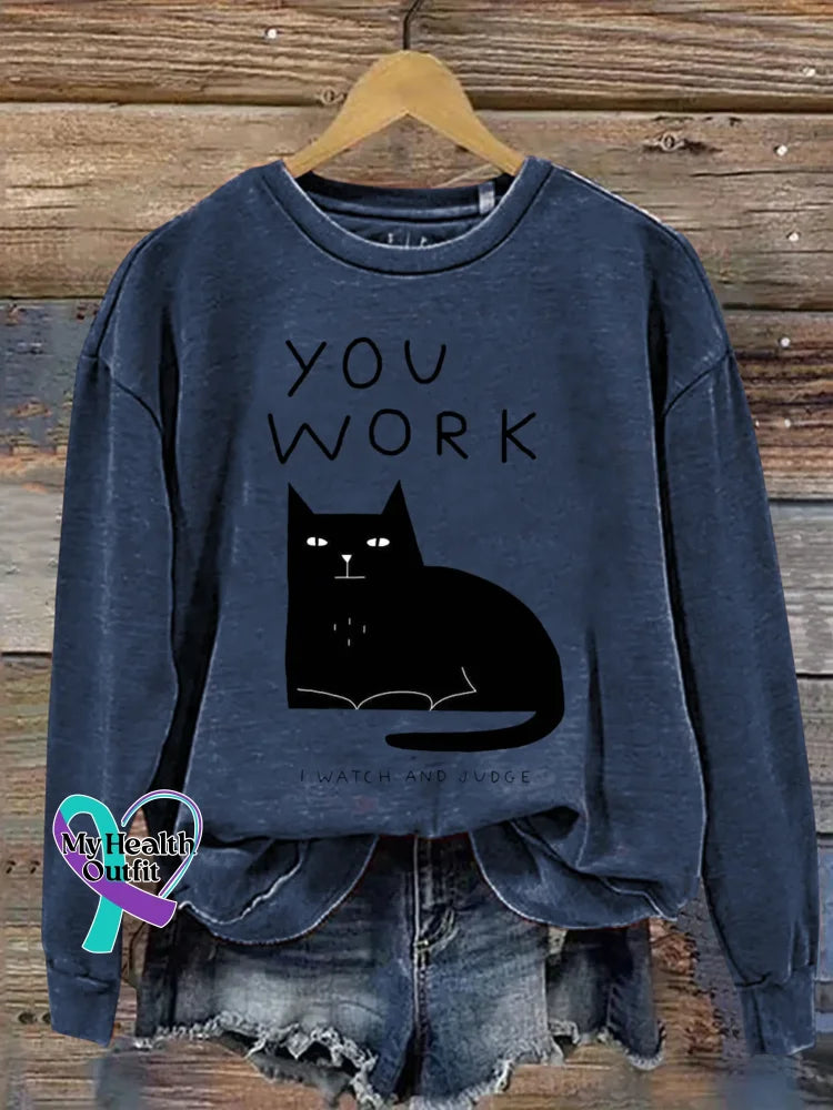 Cat YOU WORK I WATCH AND JUDGE Print Casual Sweatshirt Blue / M
