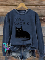 Cat YOU WORK I WATCH AND JUDGE Print Casual Sweatshirt Blue / M
