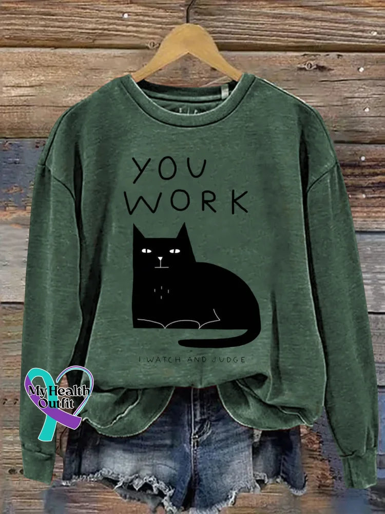 Cat YOU WORK I WATCH AND JUDGE Print Casual Sweatshirt Green / M