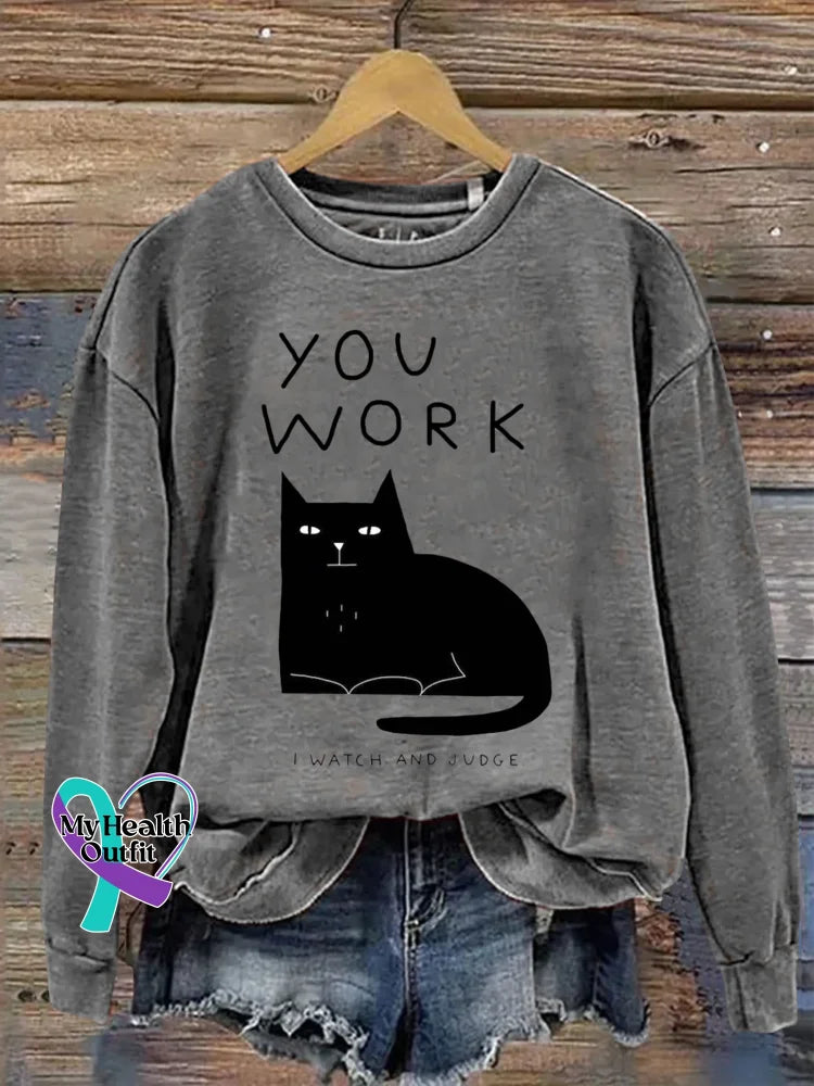Cat YOU WORK I WATCH AND JUDGE Print Casual Sweatshirt Grey / M
