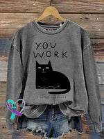 Cat YOU WORK I WATCH AND JUDGE Print Casual Sweatshirt Grey / M