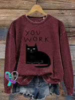 Cat YOU WORK I WATCH AND JUDGE Print Casual Sweatshirt Red / M