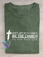 ’Don’t Just Go To Church. Be The Do. Give. Teach. Love.’ Christian Inspired Slogan Printed