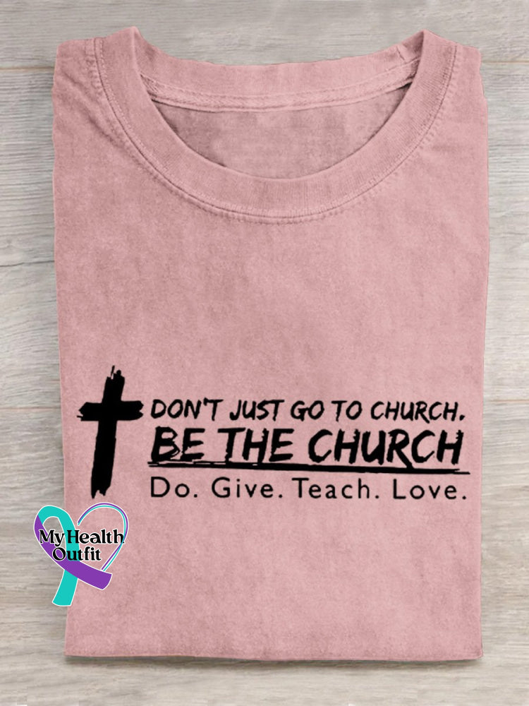 ’Don’t Just Go To Church. Be The Do. Give. Teach. Love.’ Christian Inspired Slogan Printed