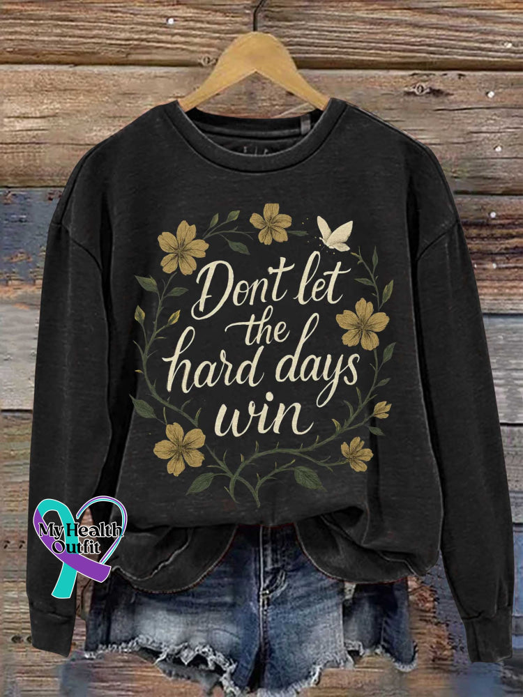 Don’t Let The Hard Days Win Floral Print Casual Sweatshirt Black / S