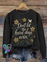 Don’t Let The Hard Days Win Floral Print Casual Sweatshirt Black / S